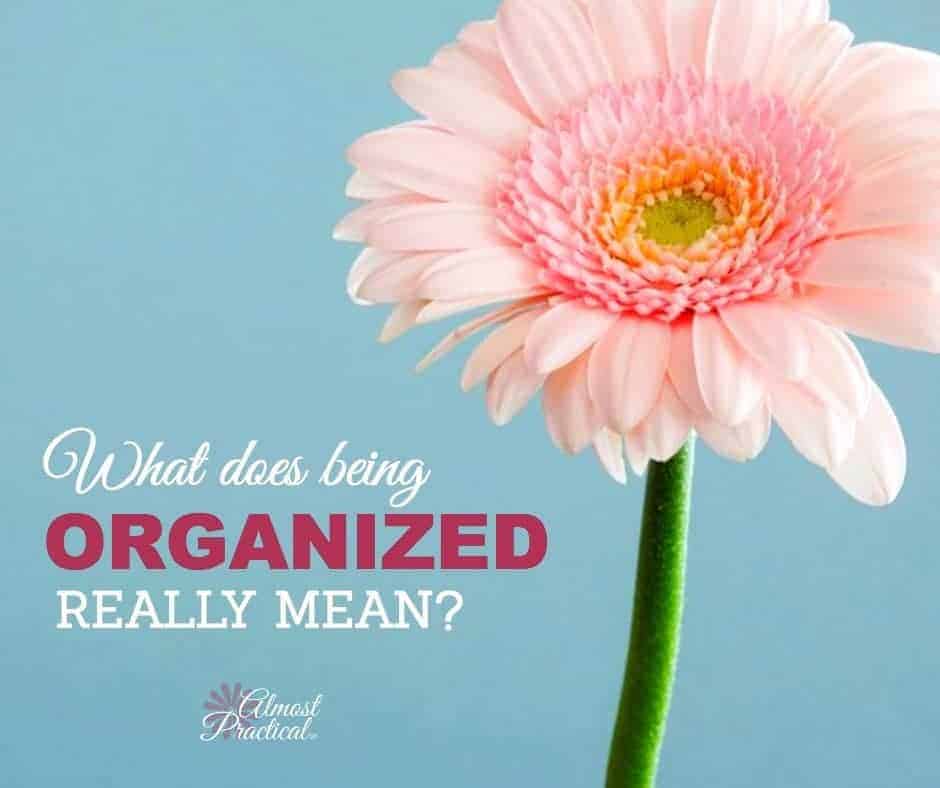 what-does-being-organized-really-mean