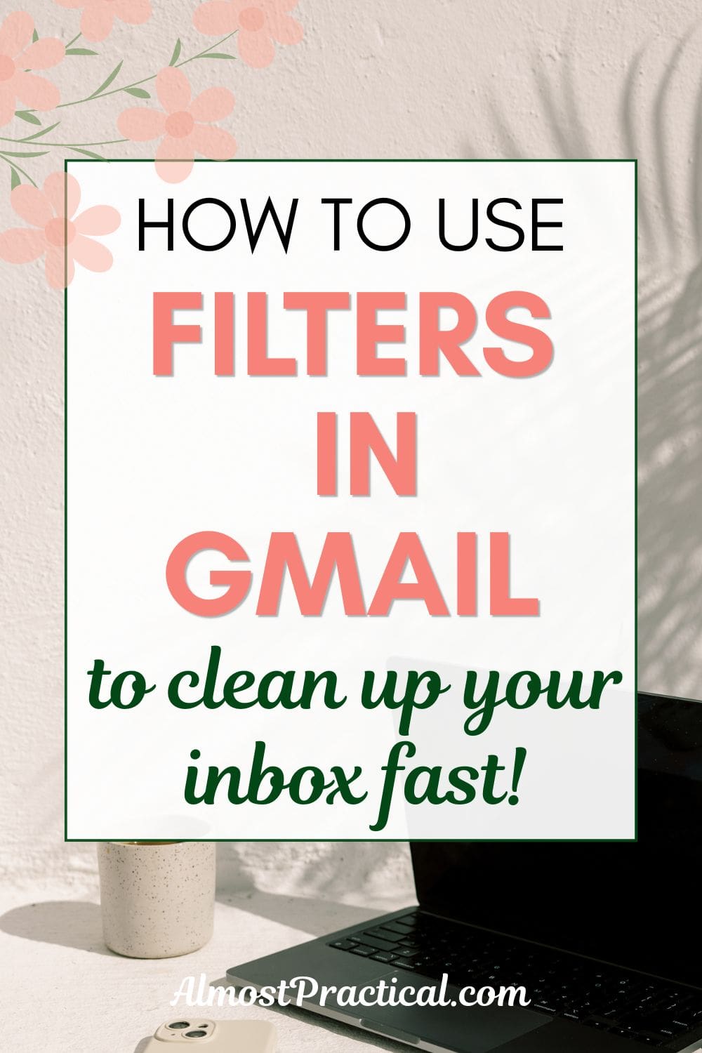 the words"how to use filters in gmail to clean up your inbox fast!" superimposed on a photo of a black laptop on a table