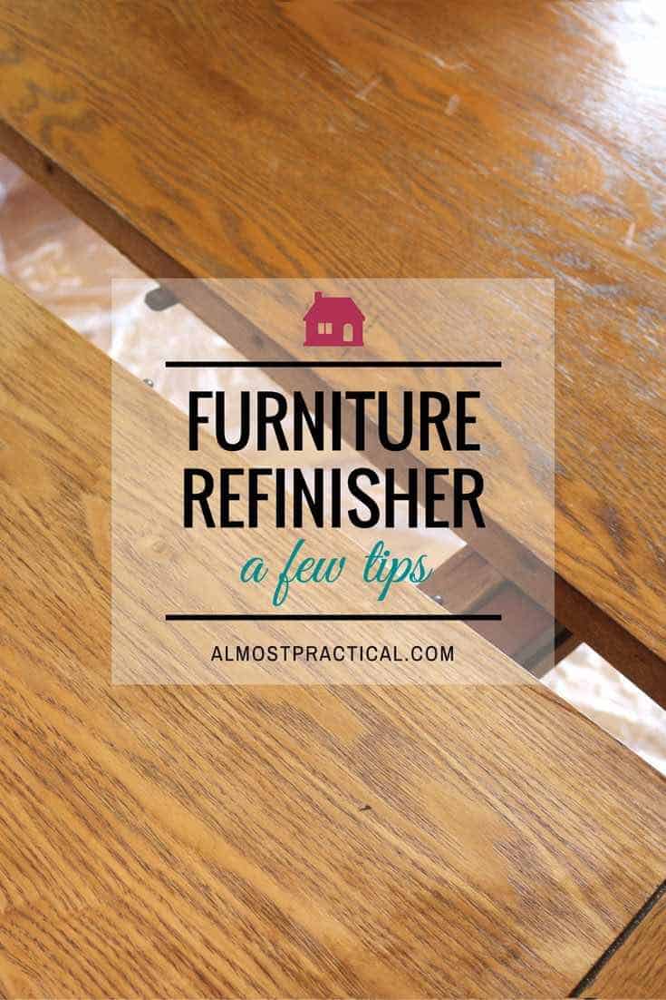 Working with furniture refinisher was a lot harder than I thought. Here are some things I learned that might help you with your DIY project.