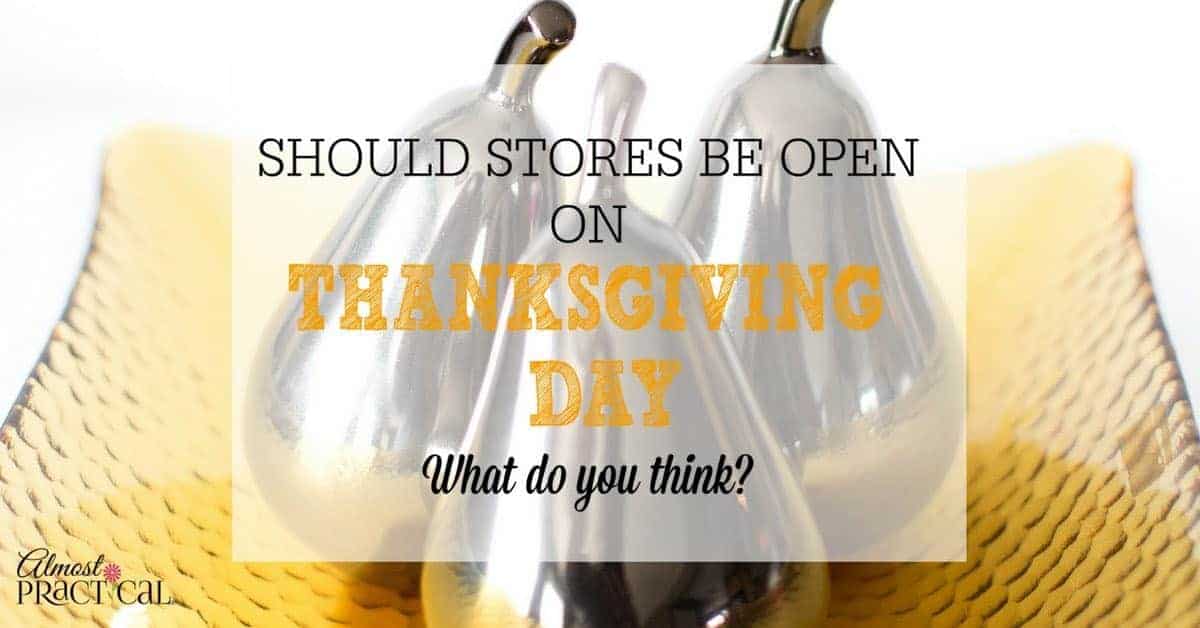 Should Stores Be Open on Thanksgiving Day? What Do You Think?