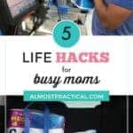 Let's face it, when kids are home for the summer, busy moms get busier. These 5 life hacks will help you get things done more efficiently.