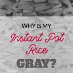 Did you try to make Instant Pot rice, only to find that the color was slightly gray? No need to worry - this is why.