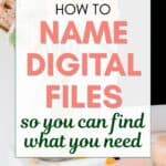 words "how to name digital files so you can find what you need" superimposed on a photo of a desktop computer with a vase of flowers in peach tones next to it