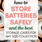Image of a collection of batteries superimposed with the words "how to store batteries safely and the best storage cases for any size collection"