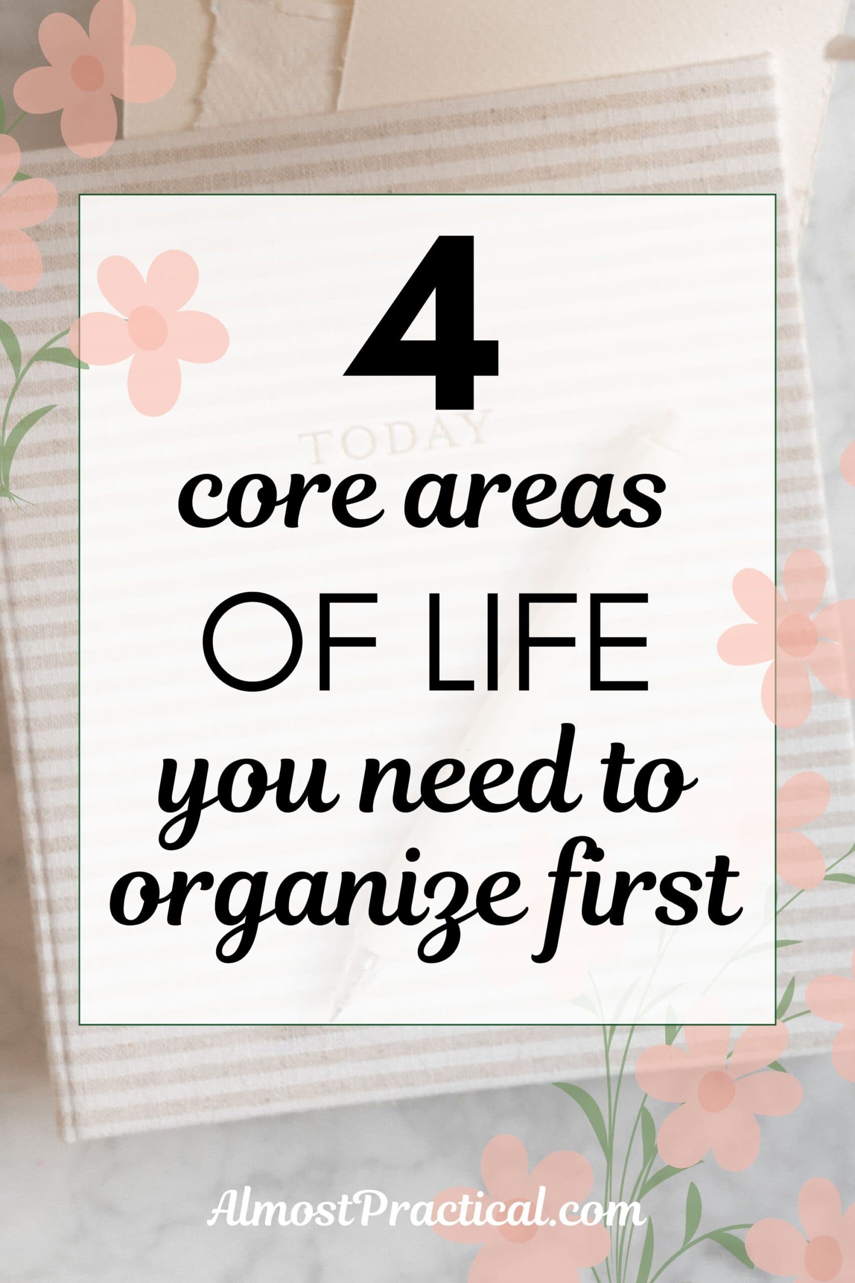 Get Organized By Focusing on These 4 Core Areas