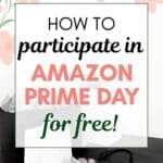 The words "how to participate in Amazon Prime Day for Free"superimposed on a photo of black and white gift bags with black and white striped wrapping tissue poking out