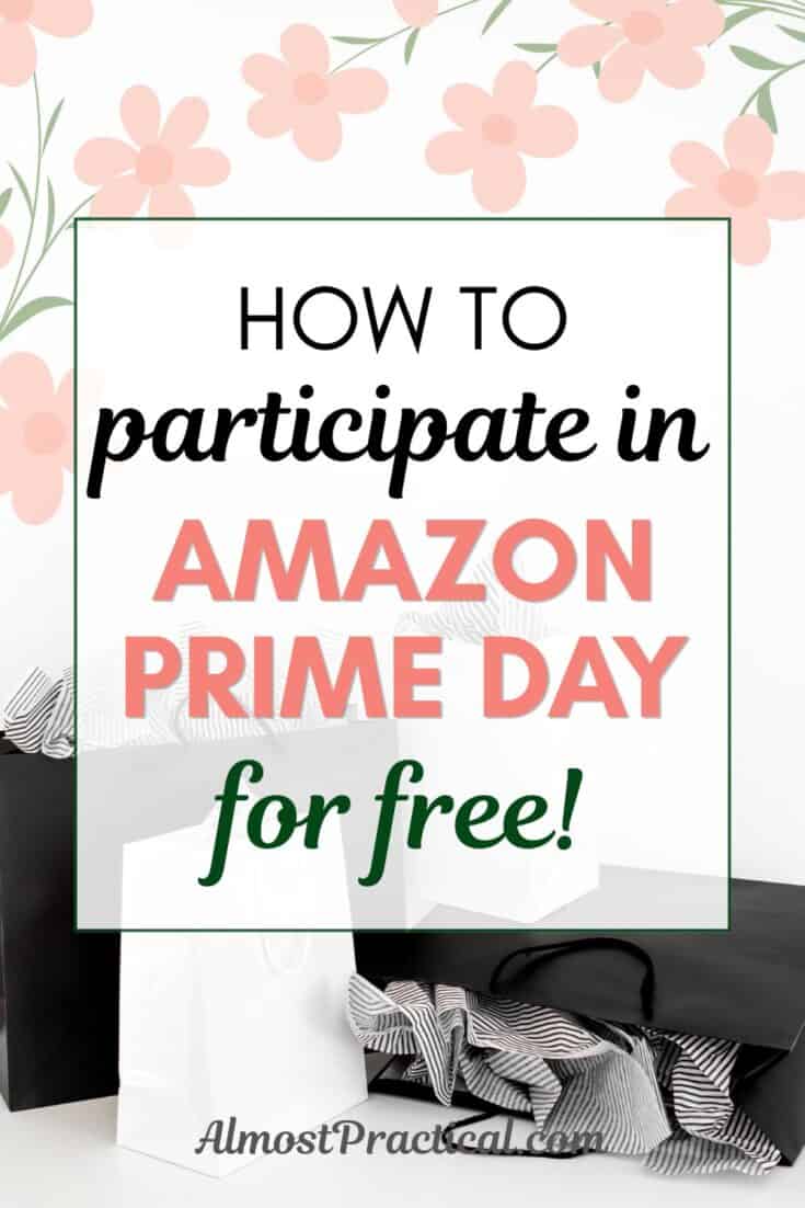 The words "how to participate in Amazon Prime Day for Free"superimposed on a photo of black and white gift bags with black and white striped wrapping tissue poking out