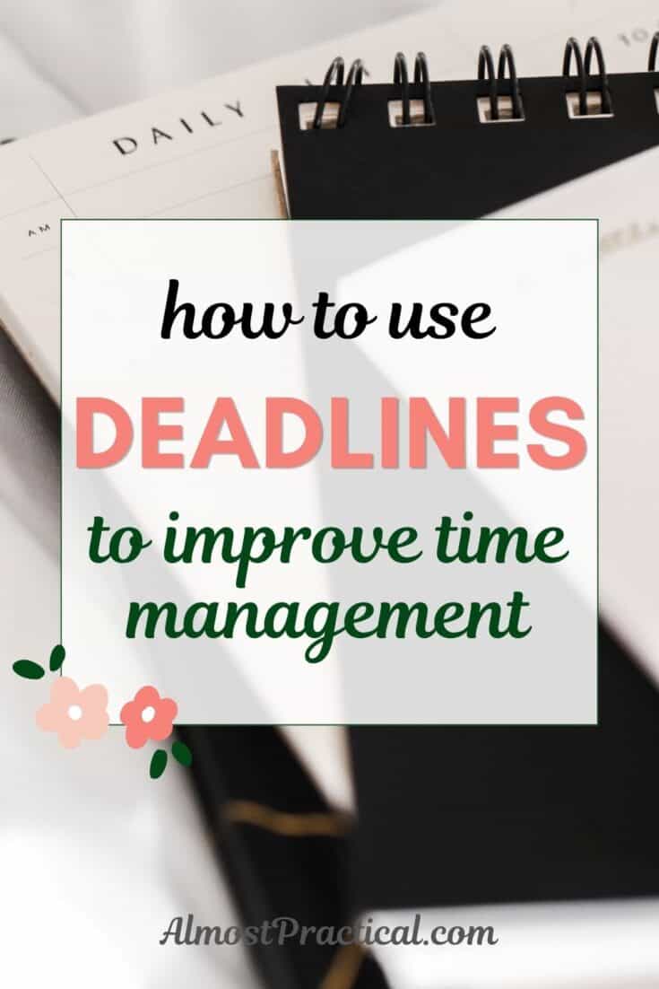the words "how to use deadlines to improve time management" superimposed on a photo of planner tablets