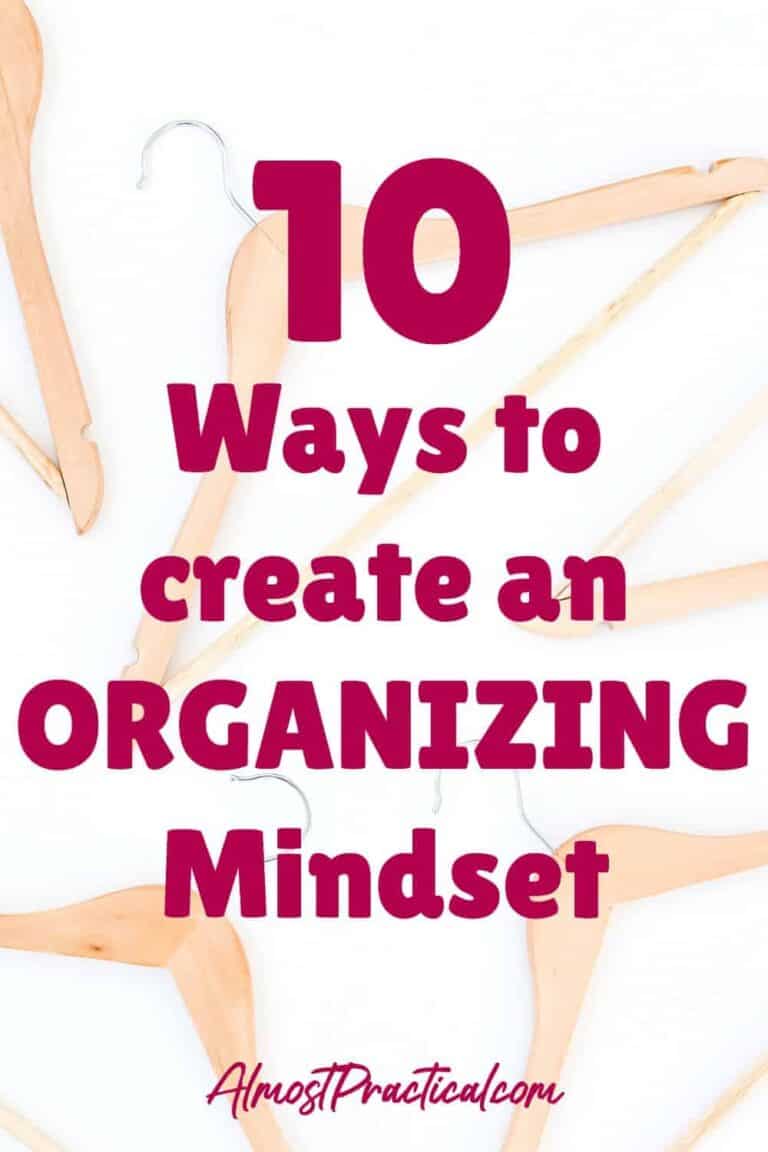 My Best Organizing Advice Ever – 10 Ways to Create An Organizing Mindset