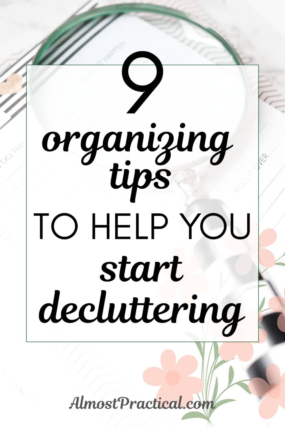 9 organizing tips to help you start decluttering - words on a background picture of a magnifying glass with checker pattern handle