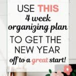 words "use this 4 week organizing plan to get the new year off to a great start" superimposed on a photo of a wall calendar hanging over a desk