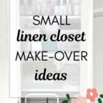 words "small linen closet make-over ideas" superimposed on an image of a small linen closet with door open