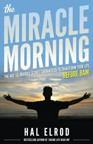 The Miracle Morning: The Not-So-Obvious Secret Guaranteed to Transform Your Life