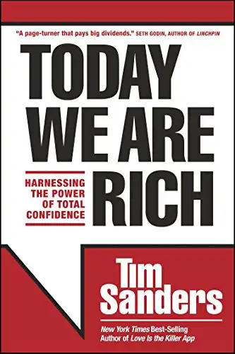 Today We Are Rich: Harnessing the Power of Total Confidence