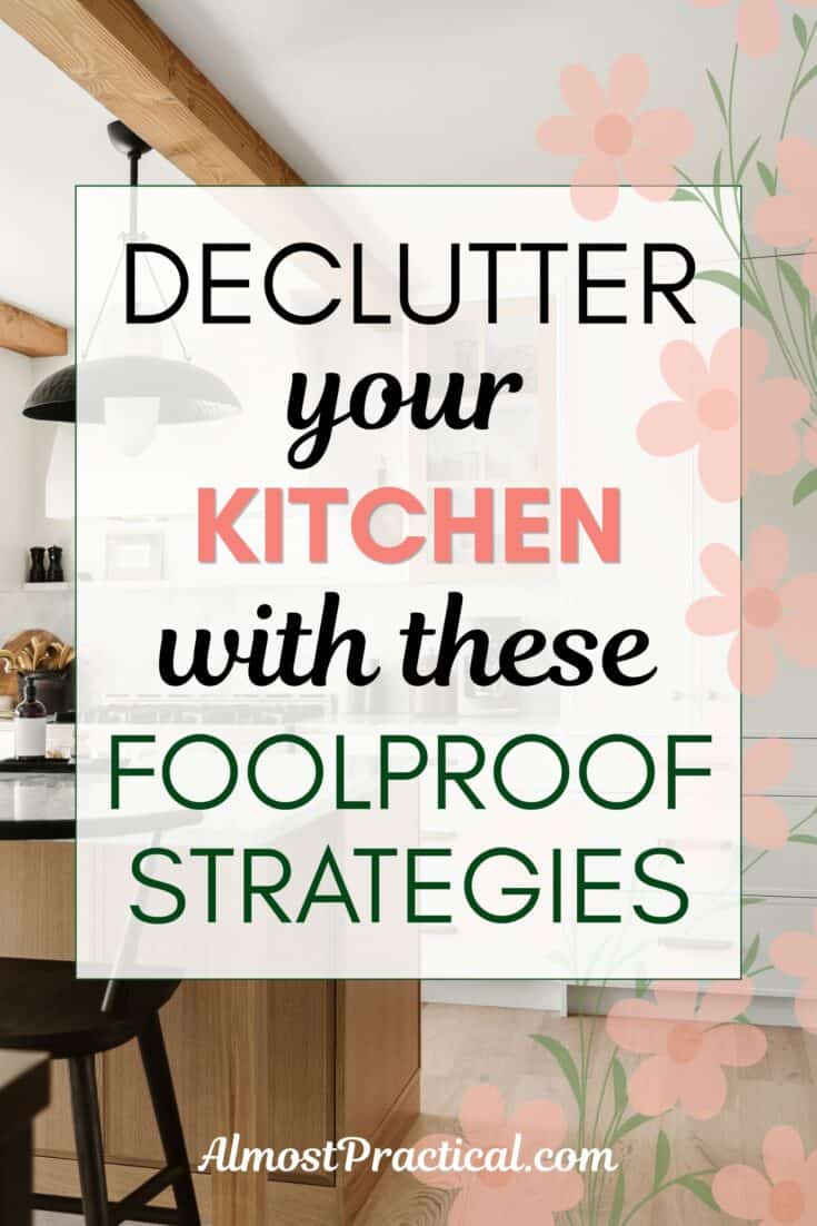 words "declutter your kitchen with these foolproof stragegies" superimposed on a photo with a modern, tidy kitchen