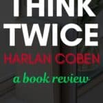 This image depicts the title of the post - Think Twice by Harlan Coben, a book review on a dark background with a photo some books