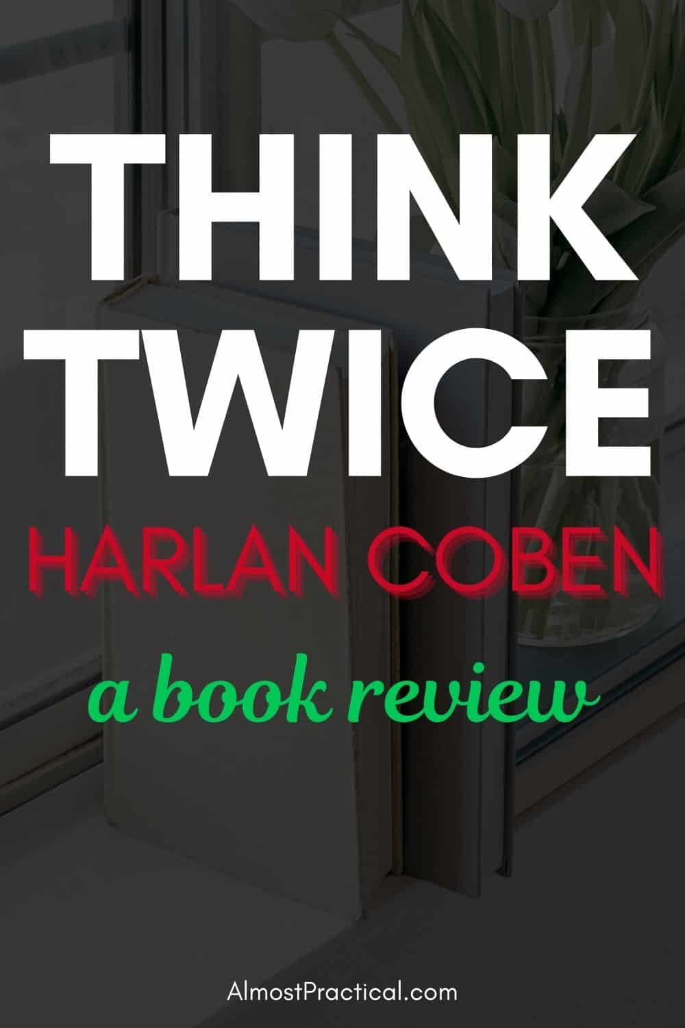 Think Twice by Harlan Coben - Book Review