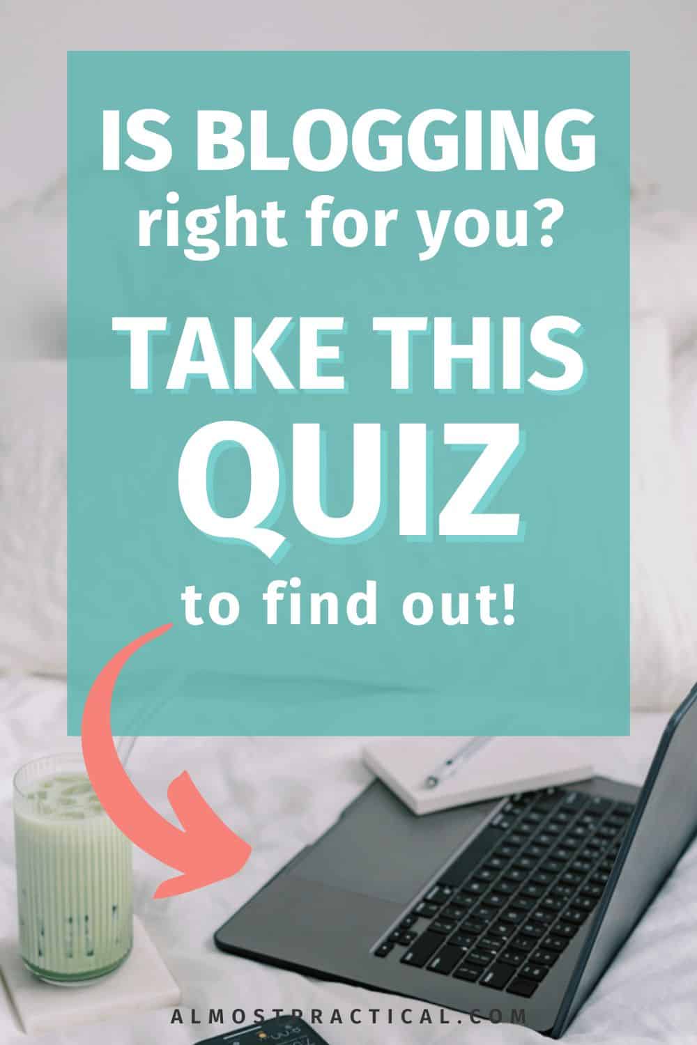 Is Blogging Right For You? Take this QUIZ to find out!