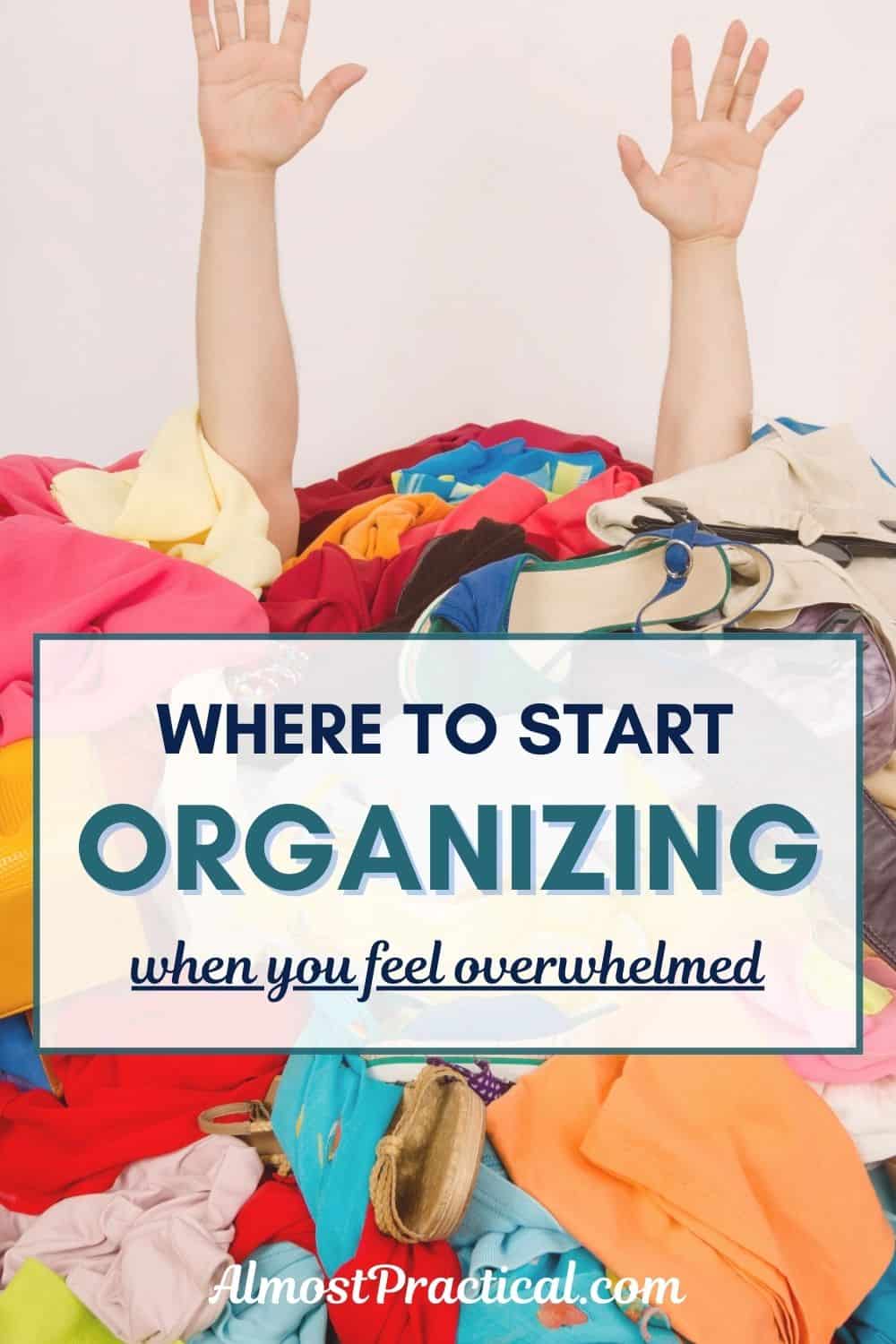 Where to Start Organizing When You Feel Overwhelmed