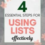 words "4 essential steps for using lists effectively" on a photo of a list style notepad
