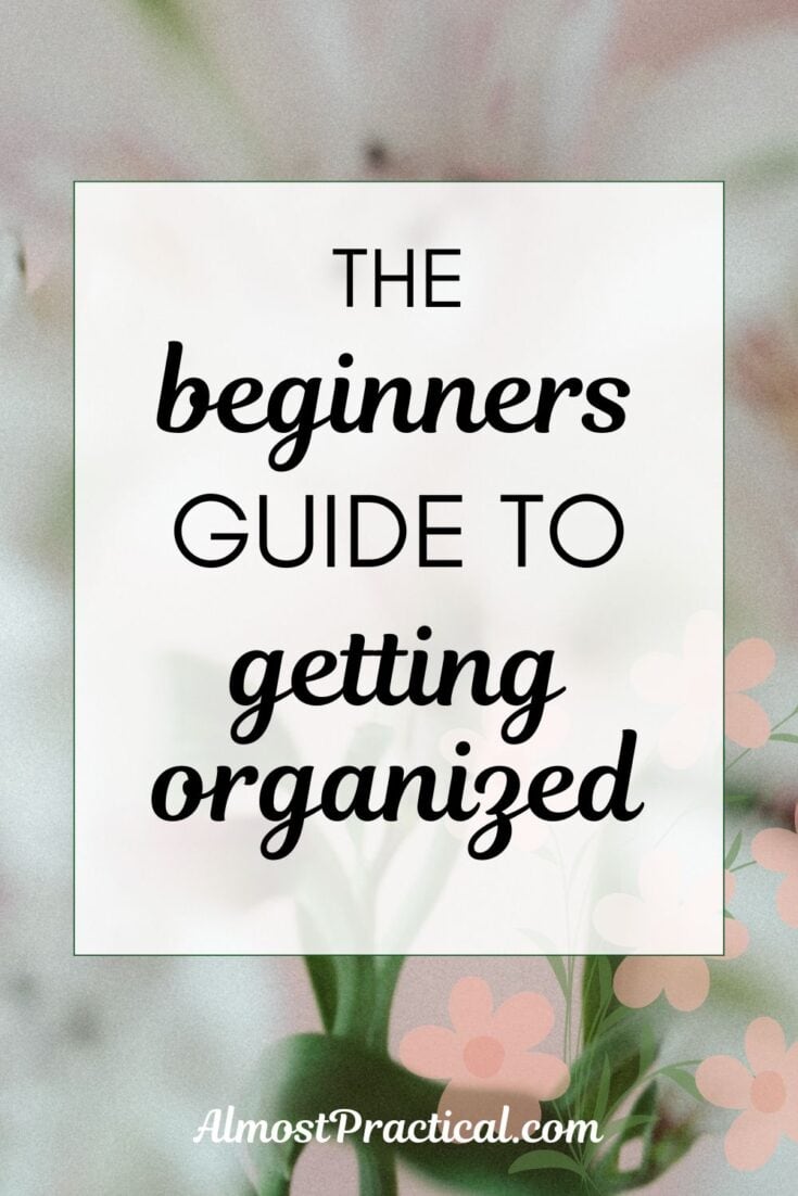the beginner's guide to getting organized - words on a pink floral background