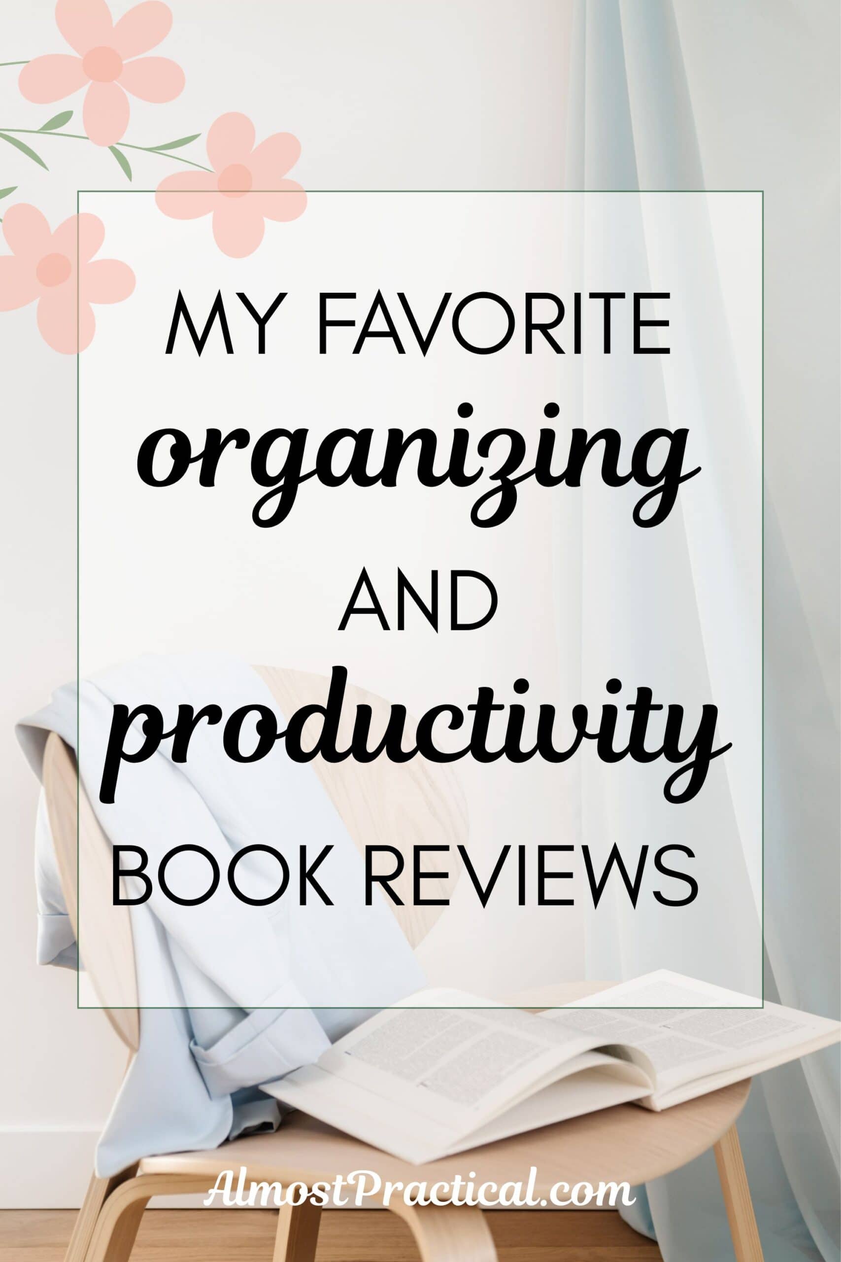 words "My favorite organizing and productivity book reviews" superimposed on an image of a wooden chair with a blue button down shirt draped over the back and an open book on the seat