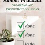 words "welcome to almost practical organizing and productivity solutions" super imposed on image of clipboard with to do list on a peach background and a small houseplant in front